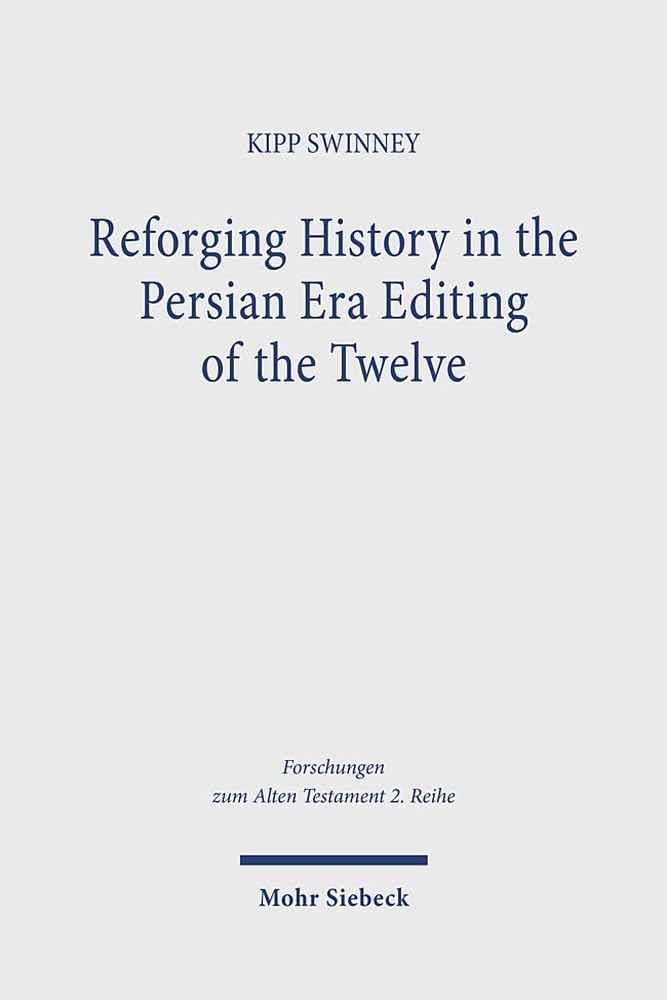 Reforging History in the Persian Era Editing of the Twelve: The Significance of the Motifs of the Divine Warrior, Chaoskampf, and Theophany for ... zum Alten Testament. 2. Reihe, Band 159) Law