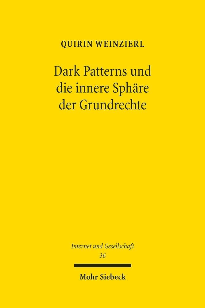 Dark Patterns und die innere Sphäre der Grundrechte: Grundrechtlicher Schutz vor dem Ausnutzen von Rationalitätsdefiziten (Internet und Gesellschaft, Band 36) Law