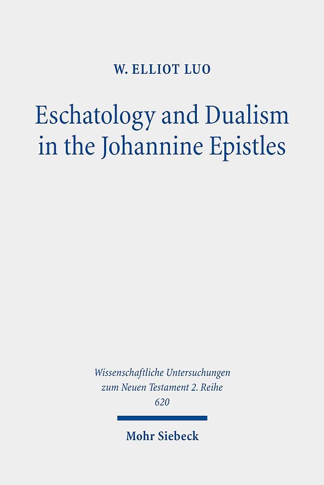 Eschatology and Dualism in the Johannine Epistles Religion & Esotericism