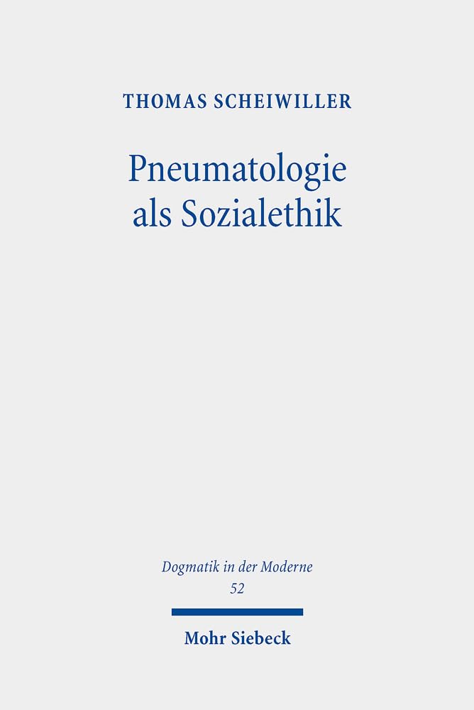 Pneumatologie als Sozialethik: Falk Wagners Theologie im Zeichen der Tauschlogik (Dogmatik in der Moderne, Band 52) Philosophy