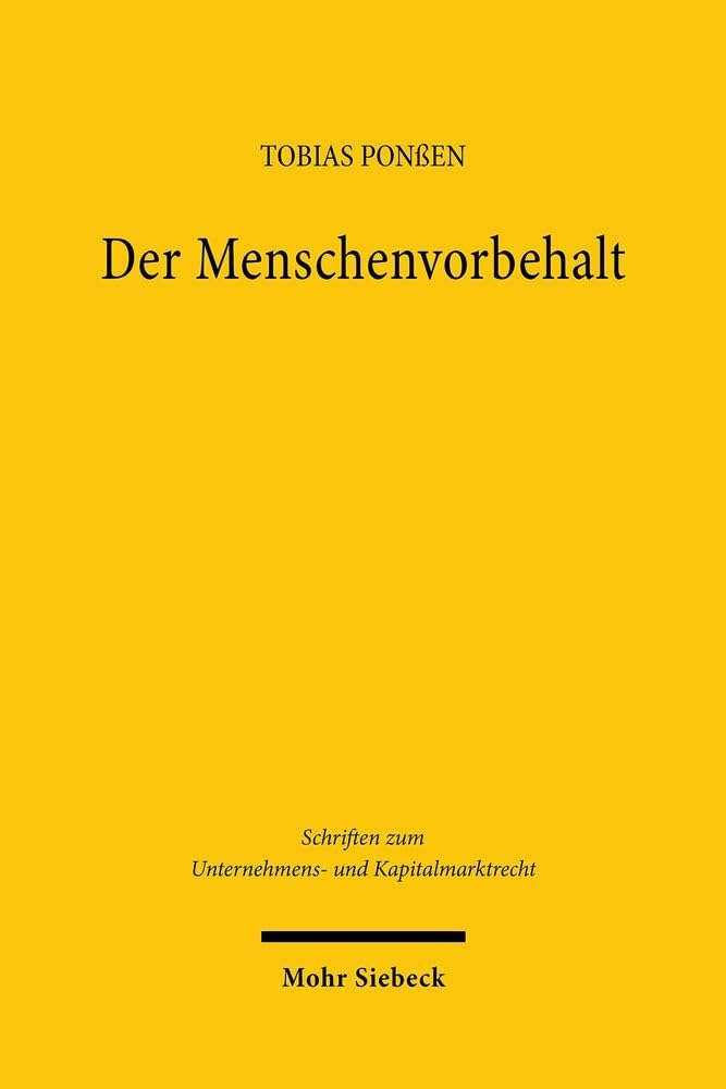 Der Menschenvorbehalt: Künstliche Intelligenz in der korporativen Arbeitsteilung (Schriften zum Unternehmens- und Kapitalmarktrecht, Band 124) Law
