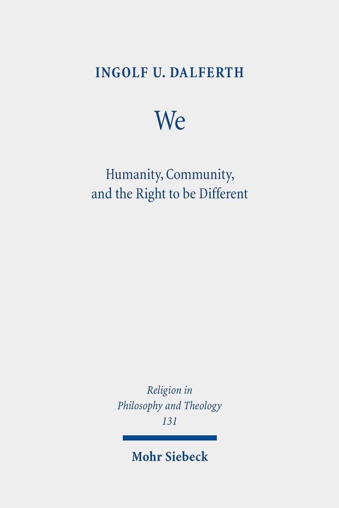 We: Humanity, Community, and the Right to be Different (Religion in Philosophy and Theology, Band 131) Philosophy