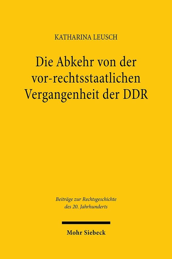 Die Abkehr von der vor-rechtsstaatlichen Vergangenheit der DDR: Eine Untersuchung am Beispiel des Parteiengesetzes der DDR und der Unabhängigen ... des 20. Jahrhunderts, Band 128) Law