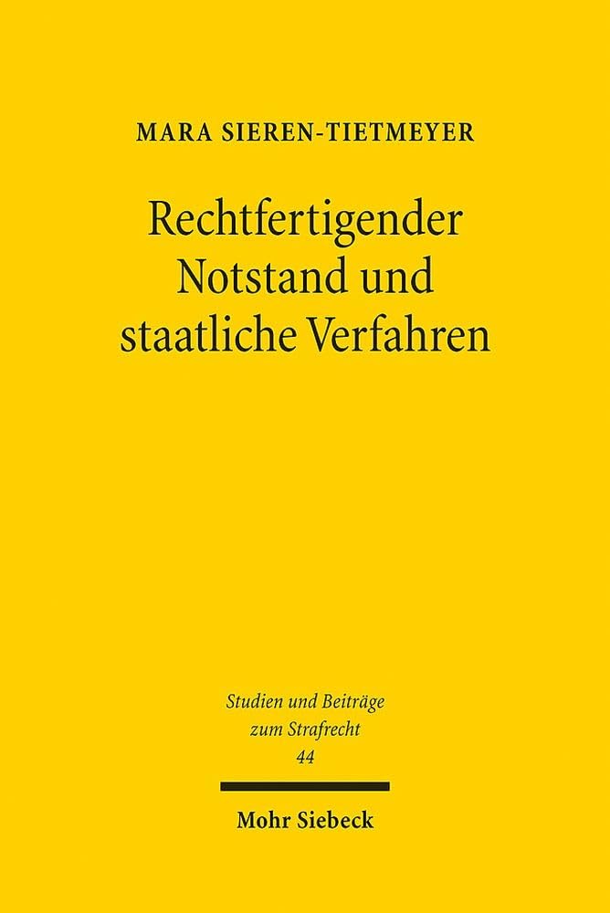 Rechtfertigender Notstand und staatliche Verfahren: Zur Reichweite des Vorrangs staatlicher Verfahren unter besonderer Berücksichtigung von ... und Beiträge zum Strafrecht, Band 44) Law