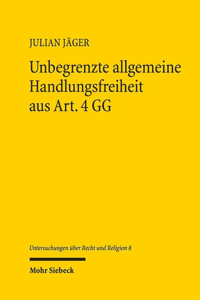 Unbegrenzte allgemeine Handlungsfreiheit aus Art. 4 GG Law