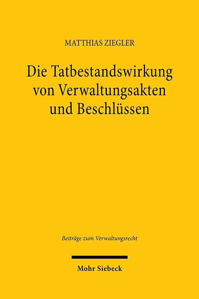 Die Tatbestandswirkung von Verwaltungsakten und Beschlüssen Law