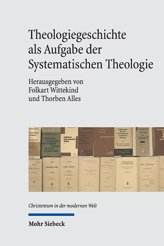 Theologiegeschichte als Aufgabe der Systematischen Theologie Philosophy