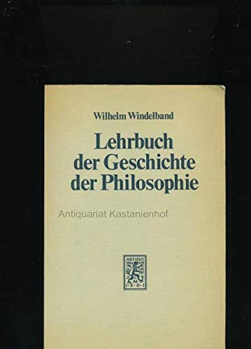 Lehrbuch der Geschichte der Philosophie. Mit einem Schlusskapitel "Die Philosophie im 20. Jahrhundert" und einer Übersicht über den Stand der philosophiegeschichtlichen Forschung Philosophy