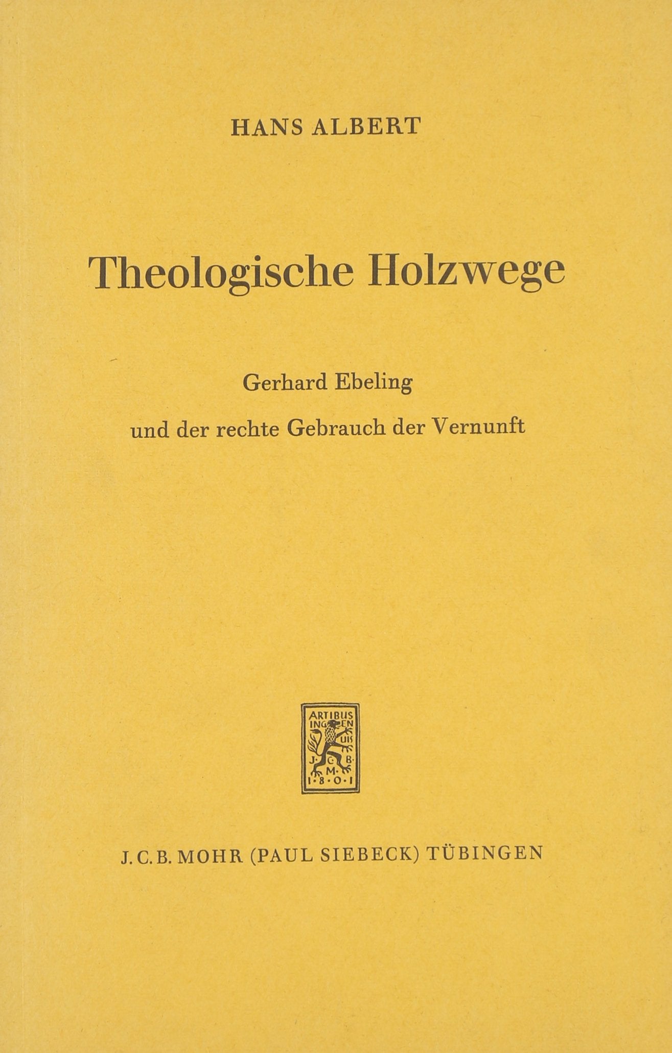 Theologische Holzwege: Gerhard Ebeling und der rechte Gebrauch der Vernunft Philosophy