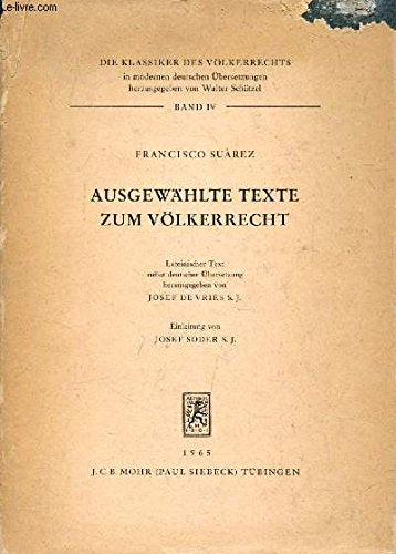 Ausgewählte Texte zum Völkerrecht (latein. u. dt.): Lateinischer Text Nebst Deutscher Ubersetzung (Klassiker des Volkerrechts, 4, Band 4) Law