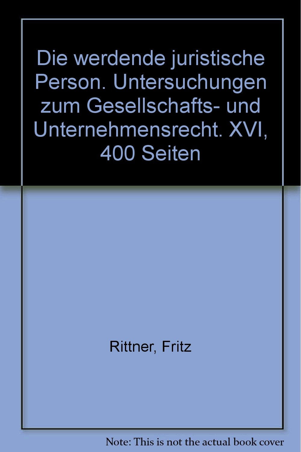 Die werdende juristische Person: Untersuchungen Zum Gesellschafts- Und Unternehmensrecht Law