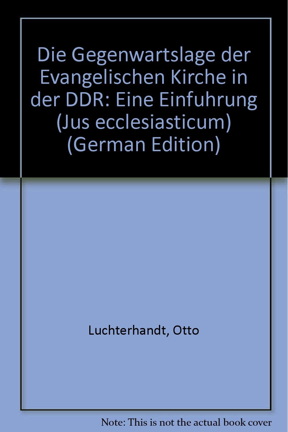 Die Gegenwartslage der Evangelischen Kirche in der DDR: Eine Einführung Books