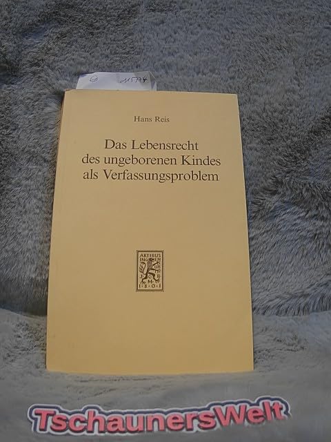Das Lebensrecht des ungeborenen Kindes als Verfassungsproblem Law