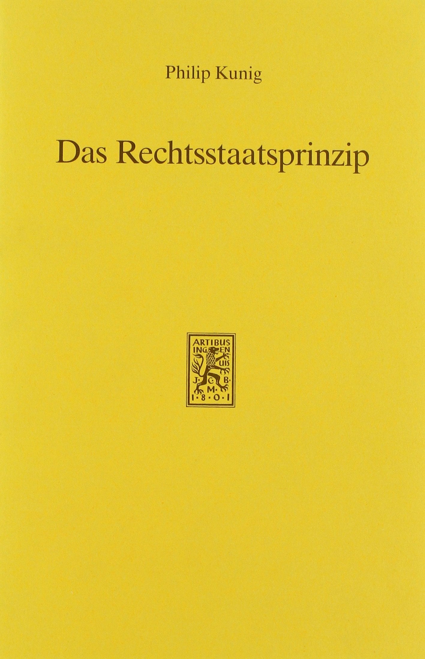 Das Rechtsstaatsprinzip: Überlegungen zu seiner Bedeutung für das Verfassungsrecht der Bundesrepublik Deutschland: Uberlegungen Zu Seiner Bedeutung ... Der Bundesrepublik Deutschland Law