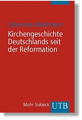 J. Wallmann: Kirchengeschichte Deutschlands seit der Reformation - Verlag: Mohr German history