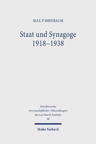 Staat und Synagoge 1918-1938: Eine Geschichte des Preussischen Landesverbandes jüdischer Gemeinden (1918-1938) (Schriftenreihe wissenschaftlicher Abhandlungen des Leo Baeck Instituts, Band 38) Religion & Esotericism