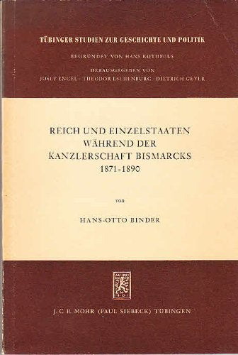 Reich und Einzelstaaten während der Kanzlerschaft Bismarcks 1871-1890. Eine Untersuchung zum Problem der bundesstaatlichen Organisation Business, Finance & Career