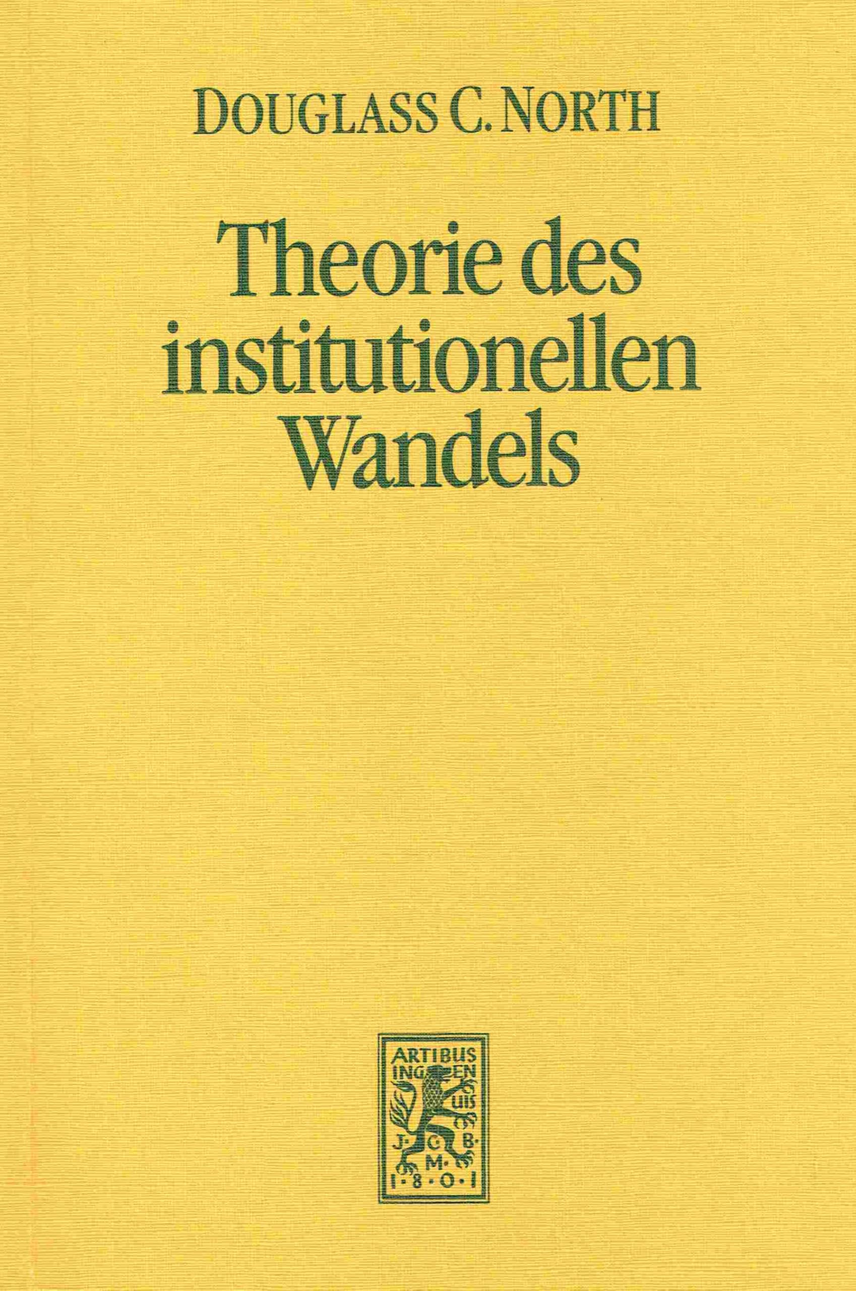 Theorie des institutionellen Wandels. Eine neue Sicht der Wirtschaftsgeschichte Business, Finance & Career