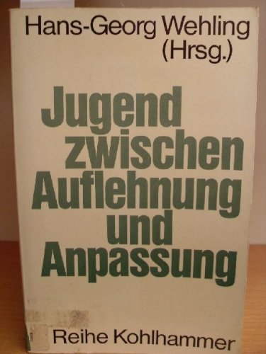 Jugend zwischen Auflehnung und Anpassung. Einstellungen, Verhaltensweisen, Lebenschancen Books