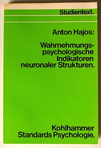 Wahrnehmungspsychologische Indikatoren neuronaler Strukturen. (Kohlhammer Standards Psychologie / Studientext) Psychology