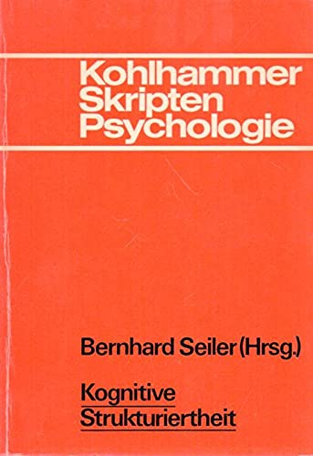 Kognitive Strukturiertheit: Theorien, Analysen, Befunde (Kohlhammer Skripten Psychologie) Psychology