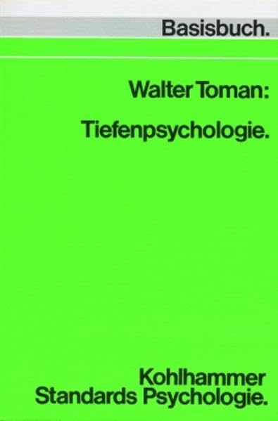 Tiefenpsychologie: Die Motivation des Menschen, ihre Entwicklung, ihre Störungen und ihre Beeinflussungsmöglichkeiten (Kohlhammer Standards Psychologie) Books