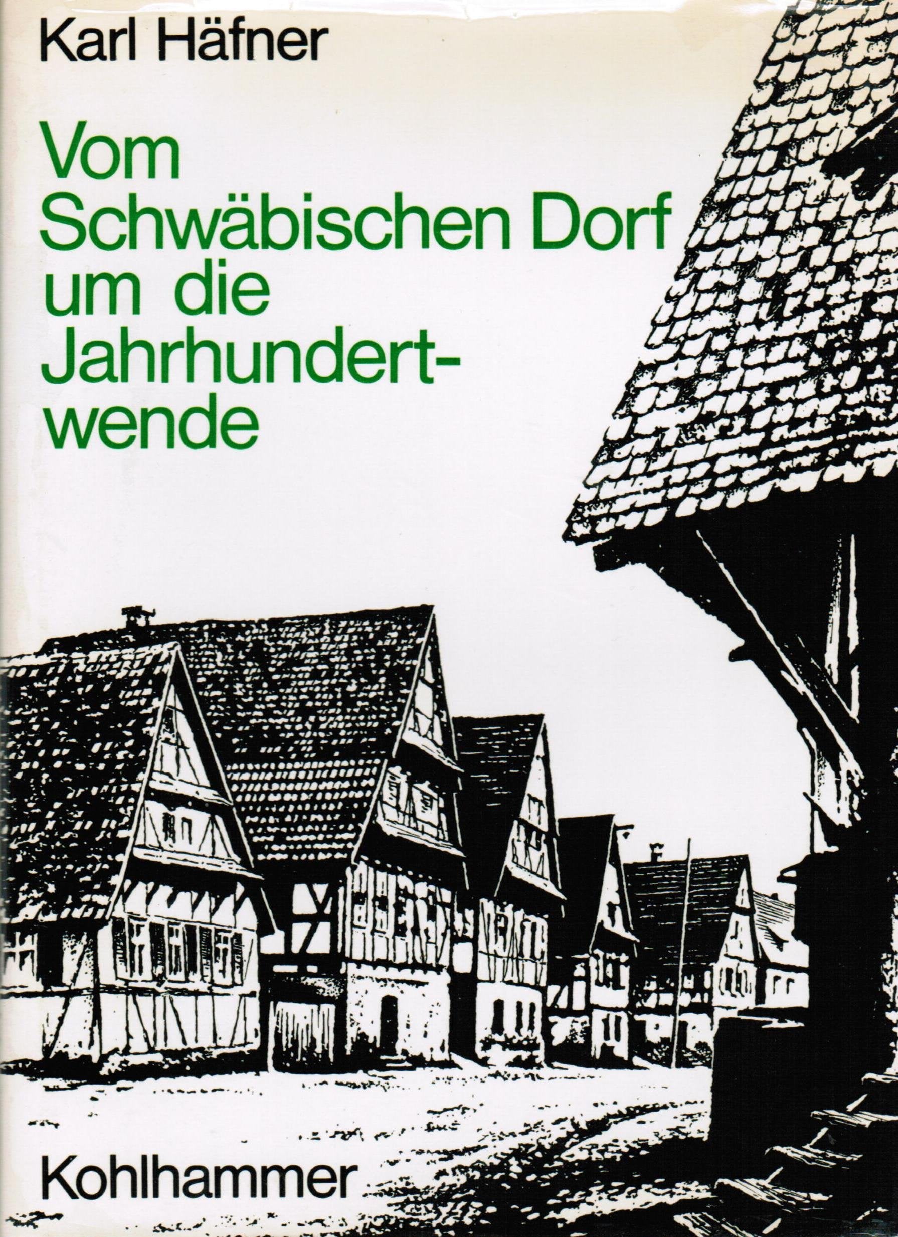 Vom Schwäbischen Dorf um die Jahrhundertwende. Arbeits- und Lebensformen. General education