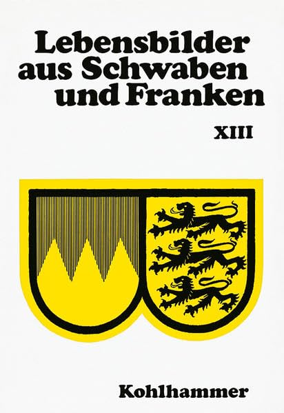 Lebensbilder aus Schwaben und Franken (Lebensbilder aus Baden-Württemberg, 13, Band 13) Politics & History