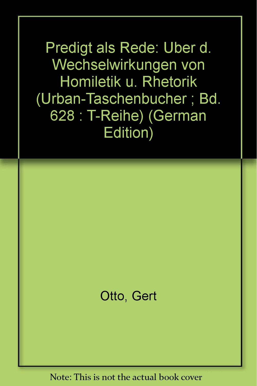 Predigt als Rede: Über die Wechselwirkungen von Homiletik und Rhetorik (Urban-Taschenbücher T-Reihe) Religion & Esotericism