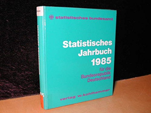 Statistisches Jahrbuch 1985 für die Bundesrepublik Deutschland Books