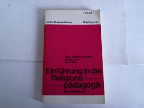 Einführung in die Religionspädagogik.: Ein Arbeitsbuch. (Urban-Taschenbücher T-Reihe) Education & Training