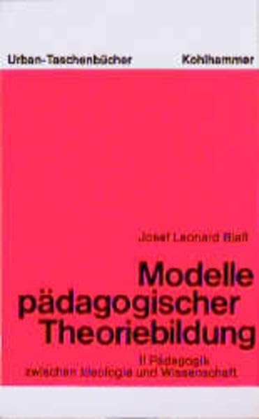 Modelle pädagogischer Theoriebildung: Pädagogik zwischen Ideologie und Wissenschaft (Urban-Taschenbücher) Books
