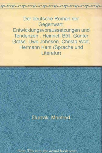 Der deutsche Roman der Gegenwart.: Entwicklungsvoraussetzungen und Tendenzen. Böll, Grass, Johnson, Wolf, Kant. (Sprache und Literatur) Books