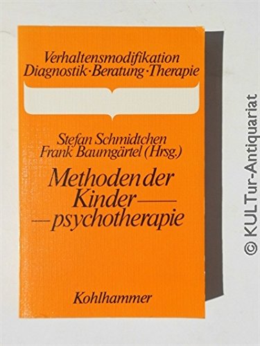 Methoden der Kinderpsychotherapie: Möglichkeiten und Grenzen ihrer Anwendung (Verhaltensmodifikation / Diagnostik - Beratung - Therapie) Psychology