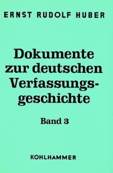 Dokumente zur deutschen Verfassungsgeschichte, 5 Bde., Bd.3, Deutsche Verfassungsdokumente 1900-1918 (Dokumente zur Deutschen Verfassungsgeschichte, 3, Band 3) Law