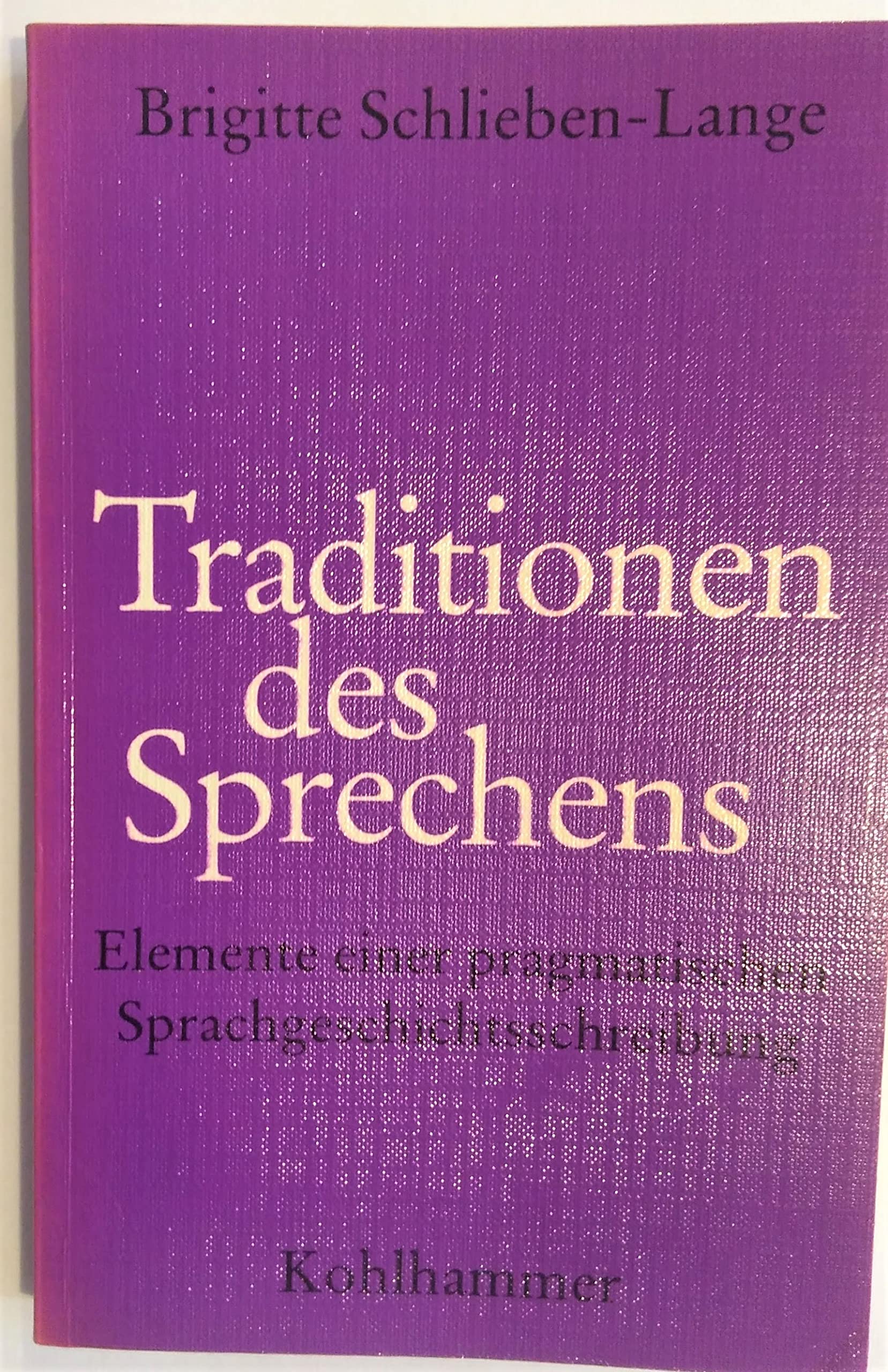 Traditionen des Sprechens: Elemente einer pragmatischen Sprachgeschichtsschreibung Professional & Reference Books