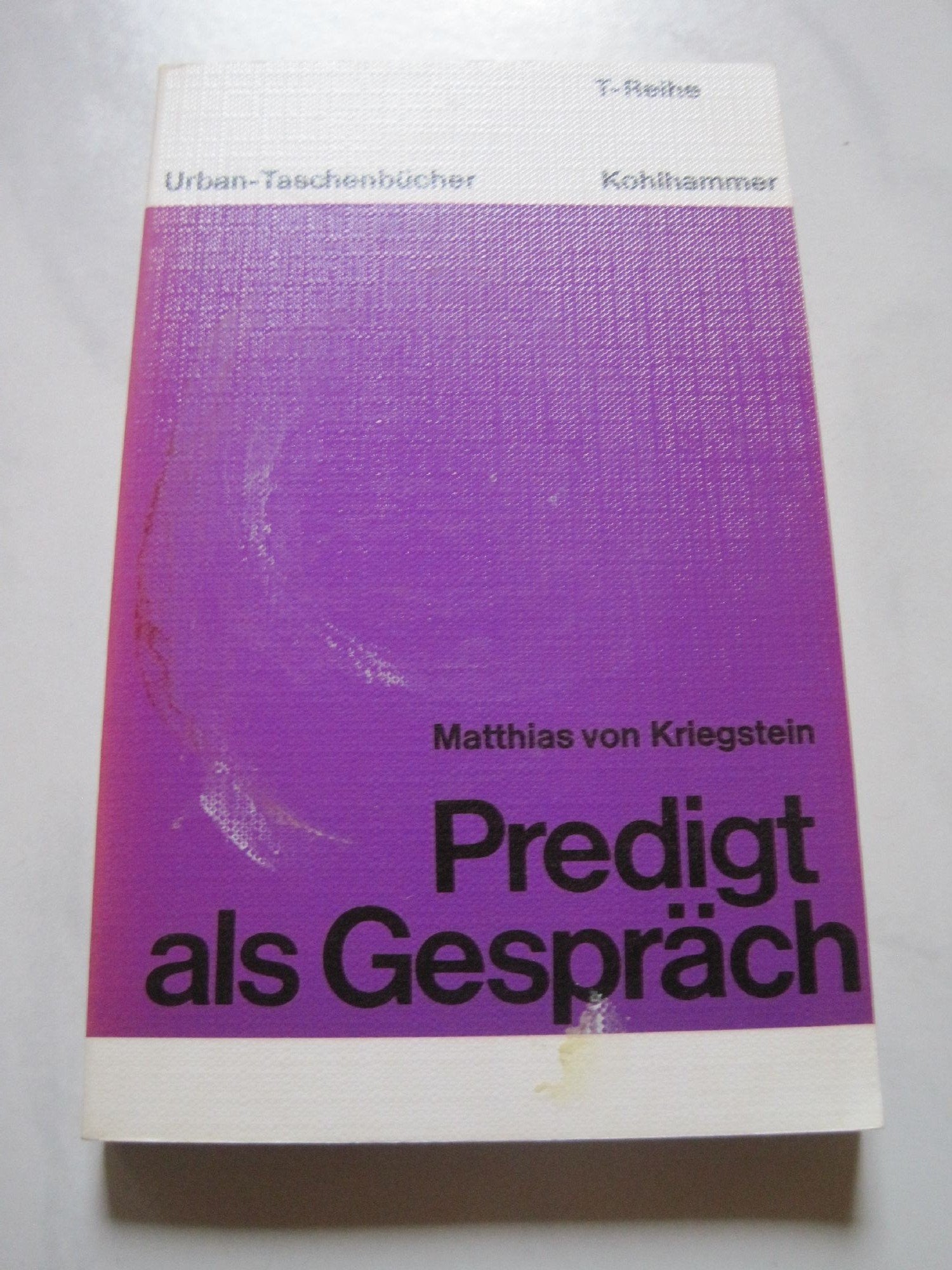 Predigt als Gespräch: Pastoralpsychologische und didaktische Reflexion von Predigten und Gesprächsgottesdiensten (Urban-Taschenbücher T-Reihe) Psychology