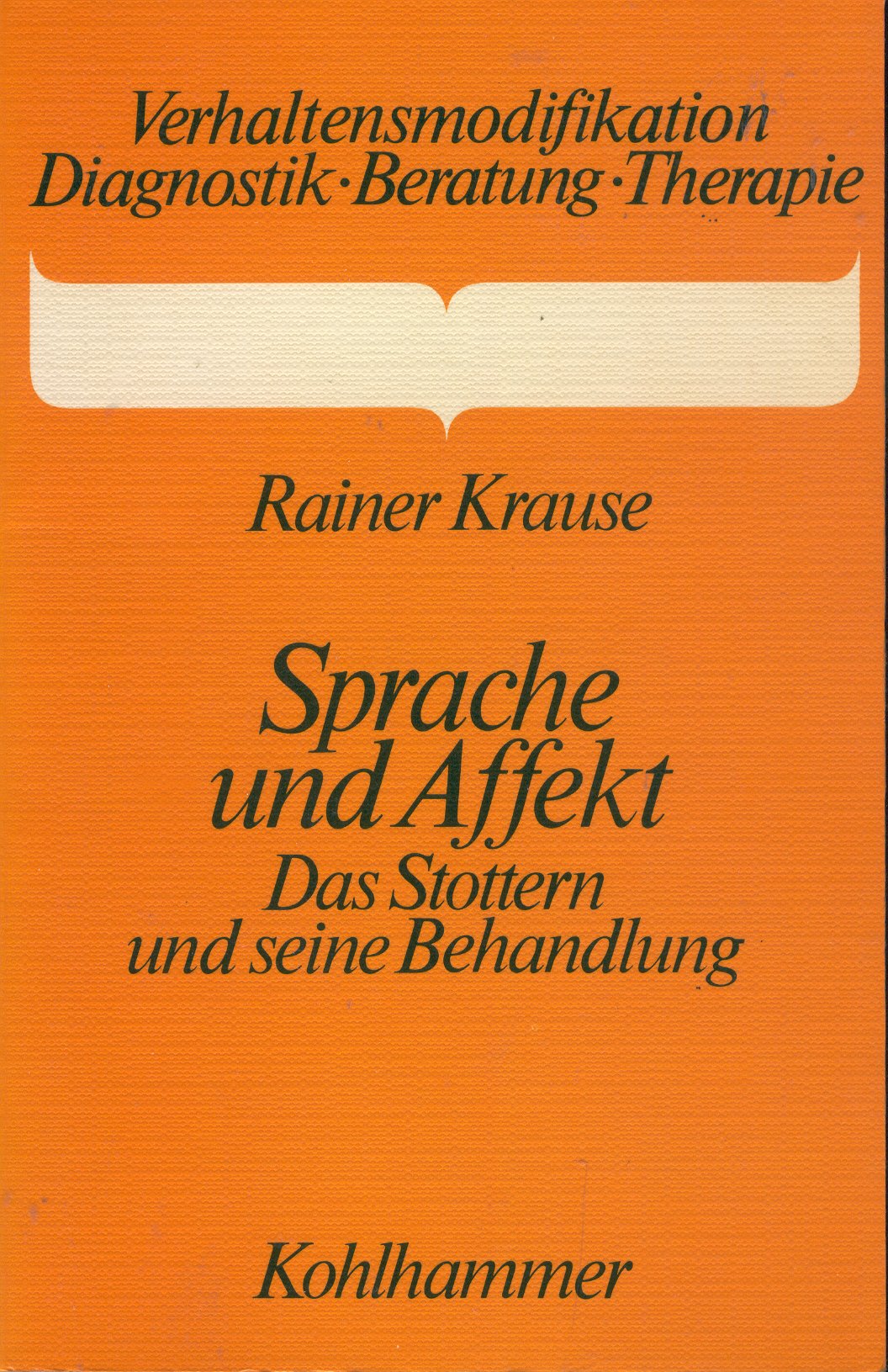 Sprache und Affekt: Das Stottern und seine Behandlung (Verhaltensmodifikation / Diagnostik - Beratung - Therapie) Psychology