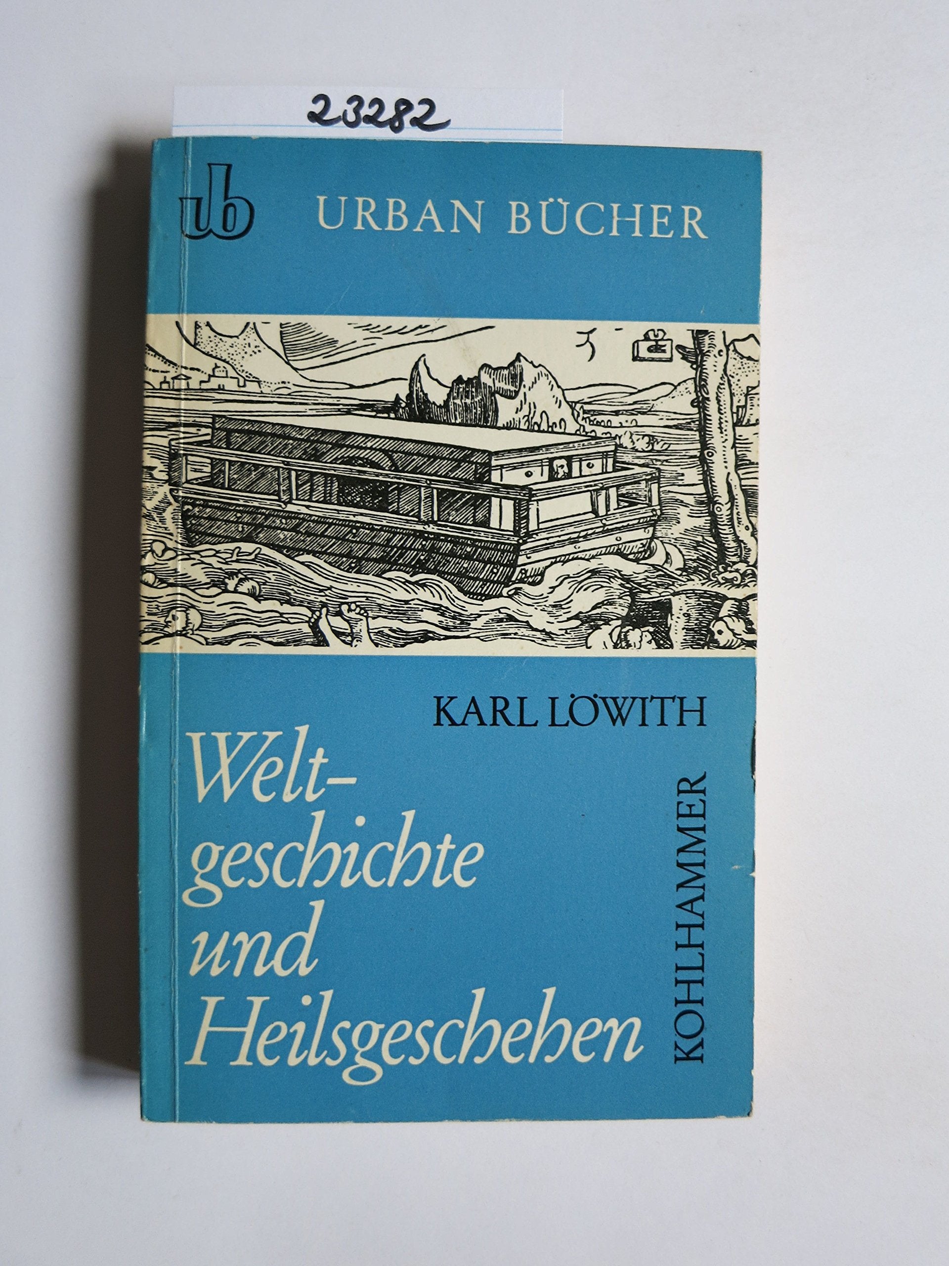 Weltgeschichte und Heilsgeschehen: Die theologischen Voraussetzungen der Geschichtsphilosophie (Urban-Taschenbücher) Philosophy