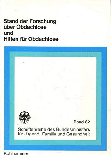 Stand der Forschung über Obdachlose und Hilfe für Obdachlose.: Bericht über "Stand der Forschung über soziale Randgruppen/Obdachlose" und "Hilfen für ... für Jugend, Familie, Frauen und Gesundheit) Books