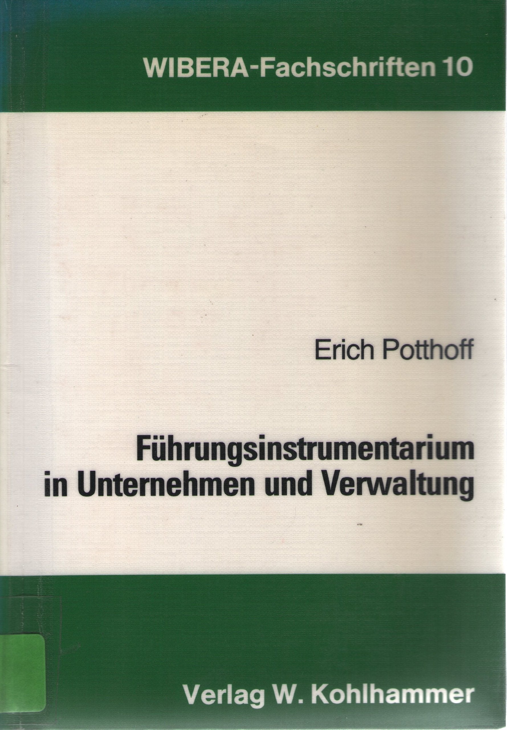 Führungsinstrumentarium in Unternehmen und Verwaltung: Beiträge zur Betriebswirtschaftslehre in der Praxis aus verschiedenen Etappen eines beruflichen Lebens (WIBERA-Fachschriften / Neue Folge) Business, Finance & Career