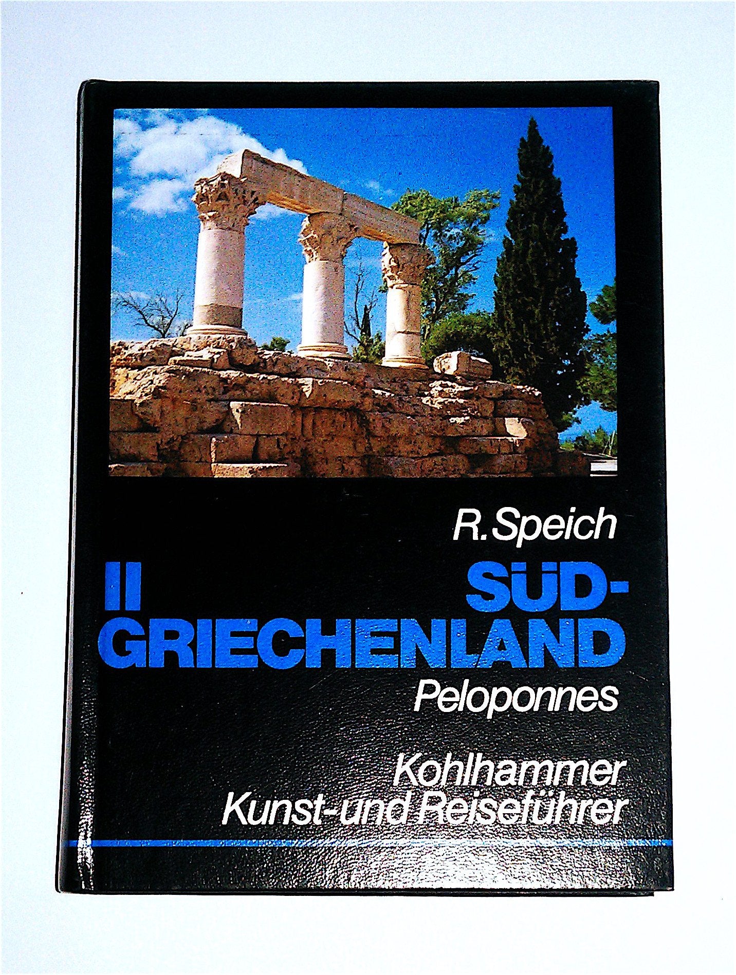Südgriechenland II.: Peloponnes. (Kohlhammer Kunst- und Reiseführer) Travel