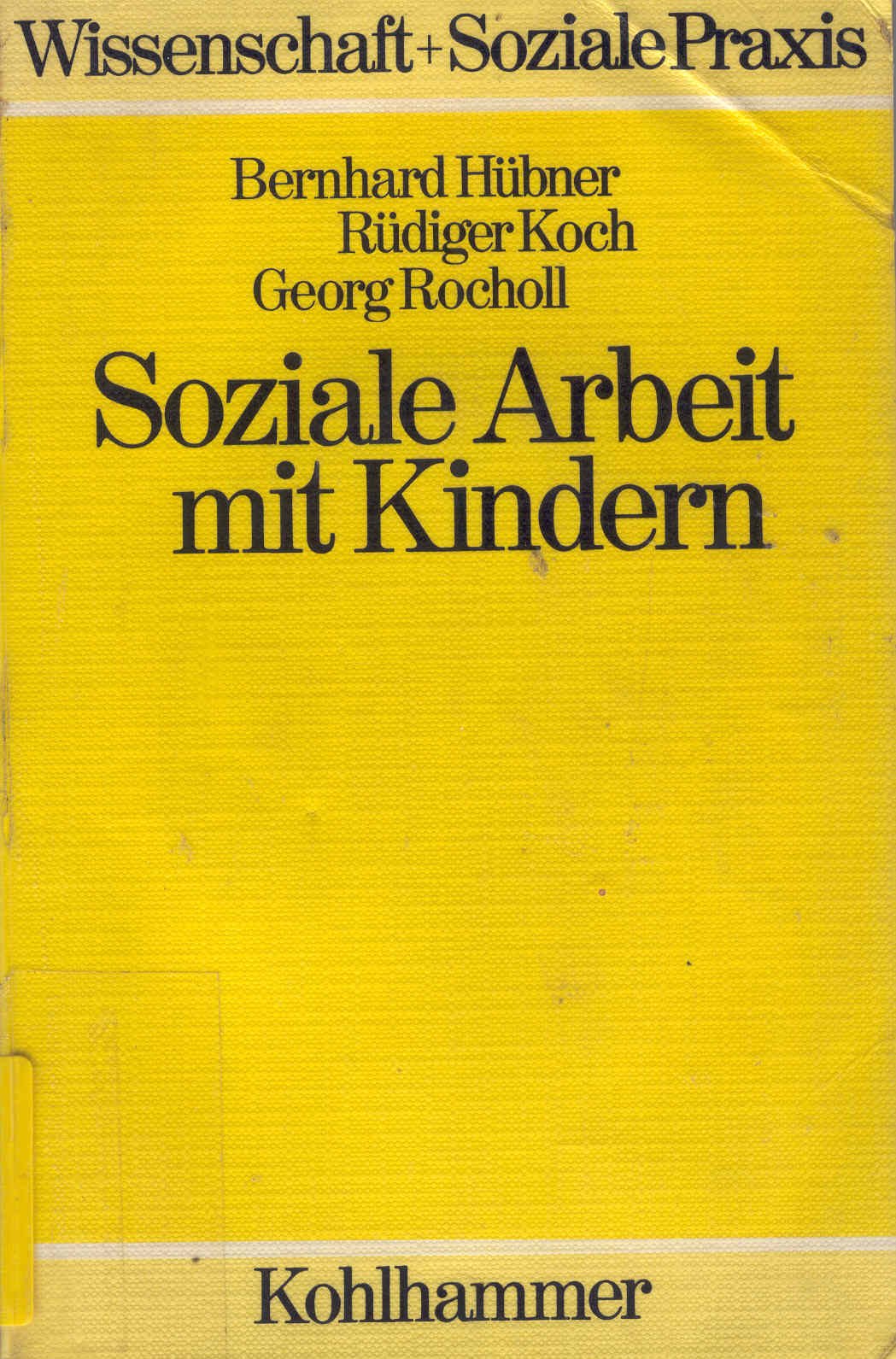 Soziale Arbeit mit Kindern: Eine Orientierung für Ausbildung und Beruf (Wissenschaft + Soziale Praxis) Books