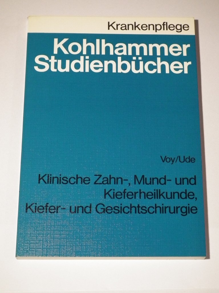 Klinische Zahn-, Mund- und Kieferheilkunde, Kiefer- und Gesichtschirurgie (Kohlhammer Studienbücher - Krankenpflege / Studienbücher für Krankenschwestern, Krankenpfleger und MTA) - Voy, Ernst D book