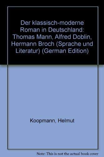 Der klassisch-moderne Roman in Deutschland: Thomas Mann, Alfred Döblin, Hermann Broch (Sprache und Literatur) Professional & Reference Books