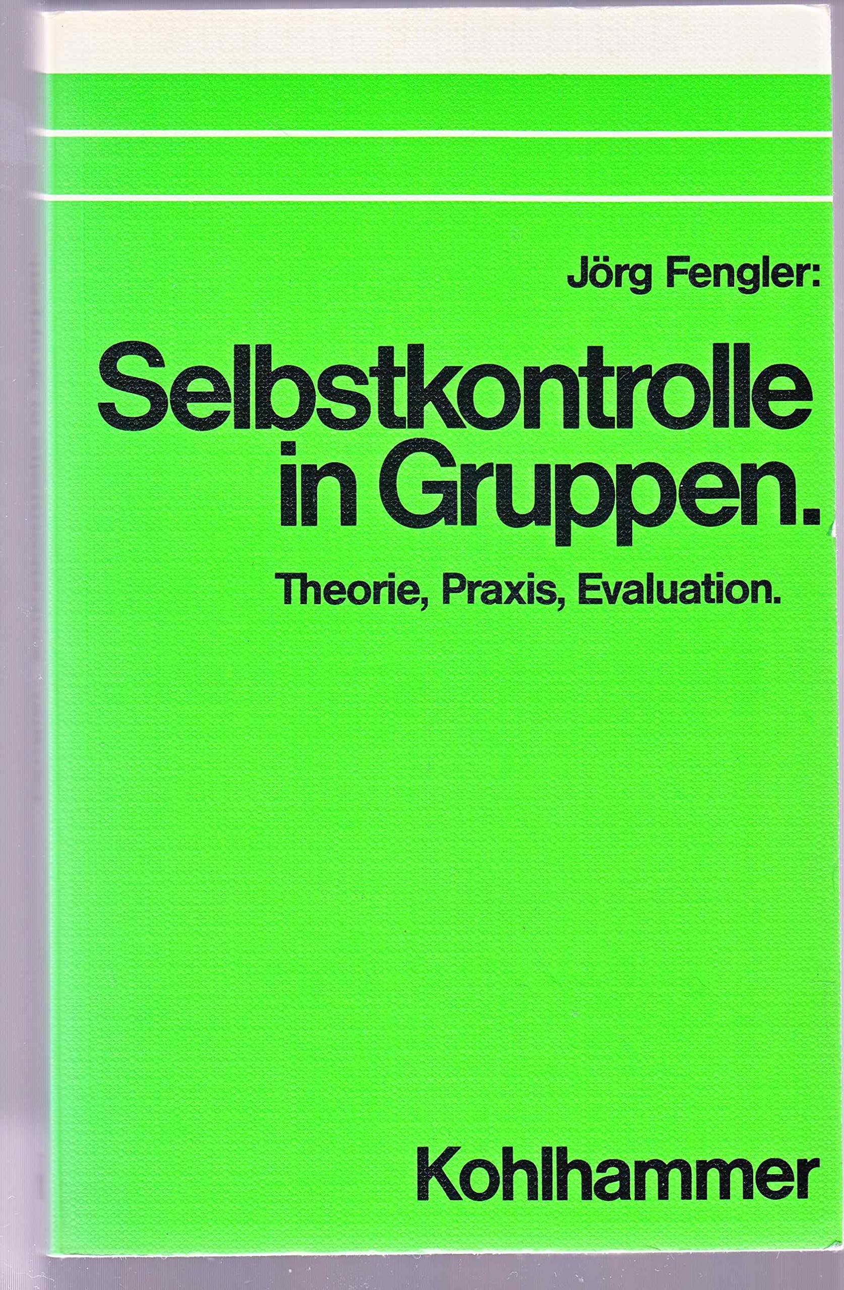 Selbstkontrolle in Gruppen: Theorie, Praxis, Evaluation Business & Technology