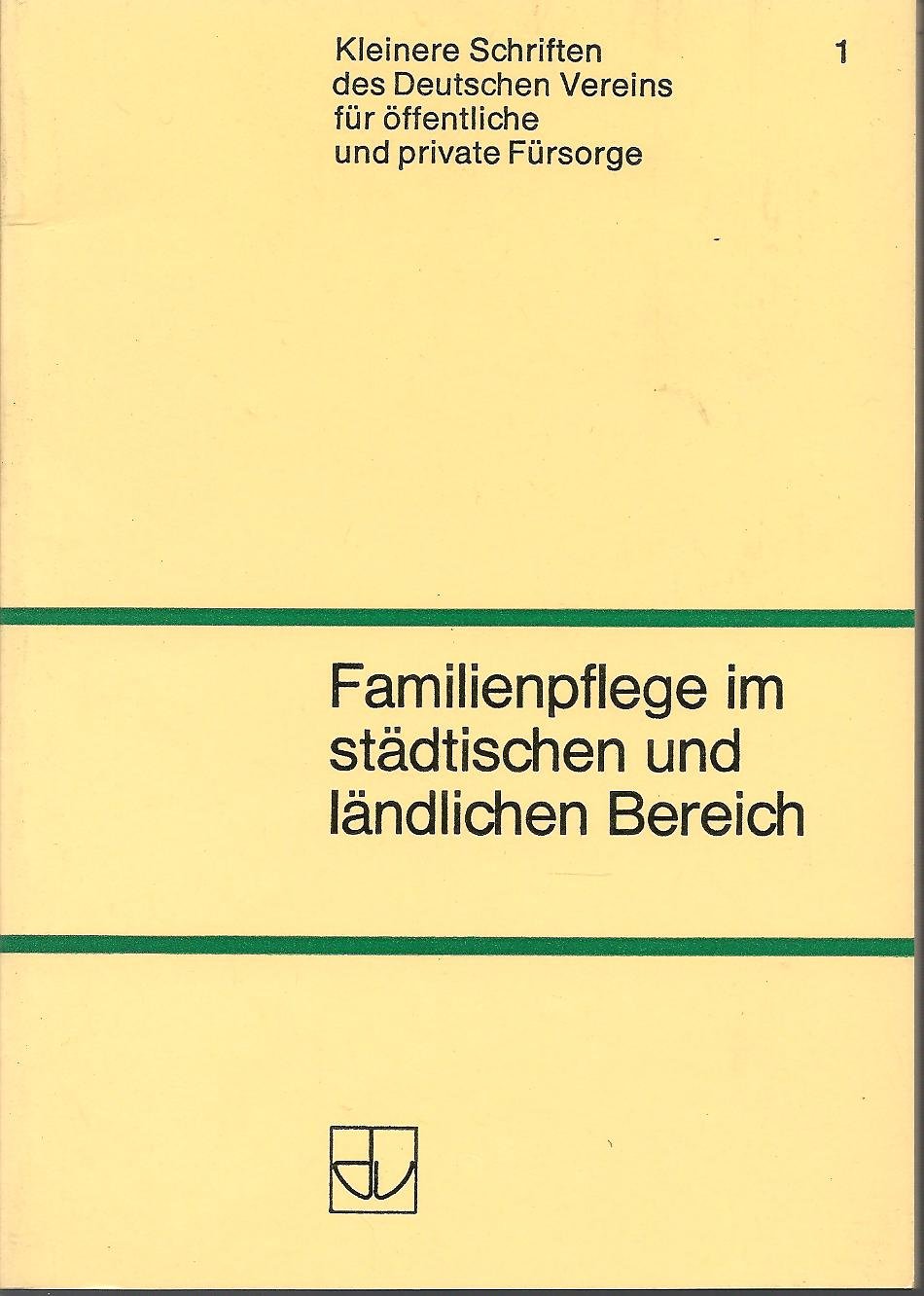 Familienpflege im städtischen und ländlichen Bereich (Schriften des Deutschen Vereins für öffentliche und private Fürsorge / Kleinere Schriften) Books