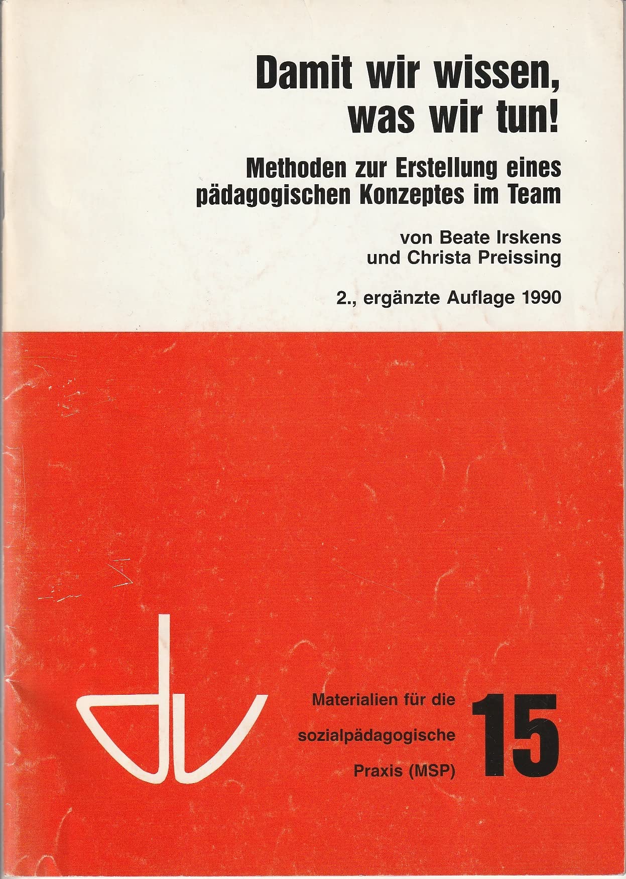 Damit wir wissen, was wir tun: Methoden zur Erstellung eines pädagogischen Konzepts im Team (Schriften des Deutschen Vereins für öffentliche und ... für die Sozialpädagogische Praxis) Books