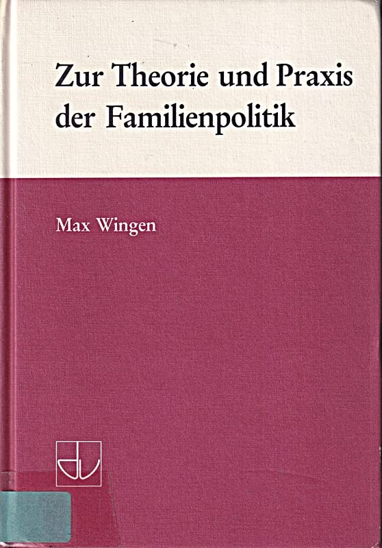 Zur Theorie und Praxis der Familienpolitik (Schriften des Deutschen Vereins für öffentliche und private Fürsorge) Politics & History
