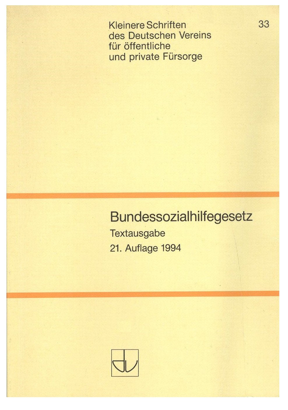 Bundessozialhilfegesetz: Textausgabe (Schriften des Deutschen Vereins für öffentliche und private Fürsorge / Kleinere Schriften) Politics & History